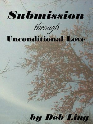 cover image of Submission Through Unconditional Love